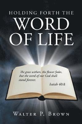 Walter Brown - Holding Forth the Word of Life, Häftad