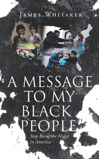 bokomslag A Message to My Black People - Stop Being the Nigga in America