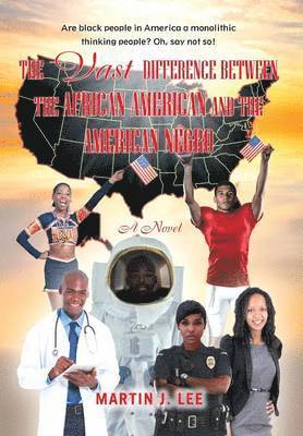 Martin J Lee, Martin J. Lee - Vast Difference between the African American and the American Negro, Inbunden