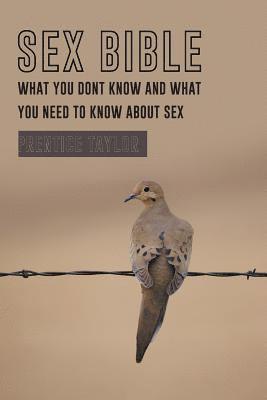 Sex Bible What You Dont Know and What You Need to Know about Sex 1