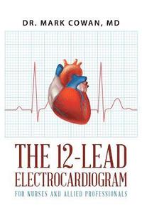 bokomslag The 12-Lead Electrocardiogram for Nurses and Allied Professionals