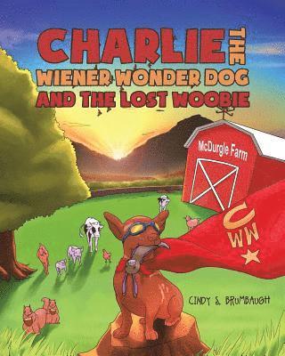 Charlie the Wiener Wonder Dog and the Lost Woobie 1