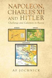 bokomslag Napoleon, Charles XII and Hitler Challenge and Calamity in Russia