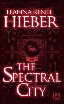 Leanna Renee Hieber - Spectral City, Häftad