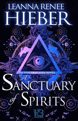 Leanna Renee Hieber - Sanctuary of Spirits, Häftad