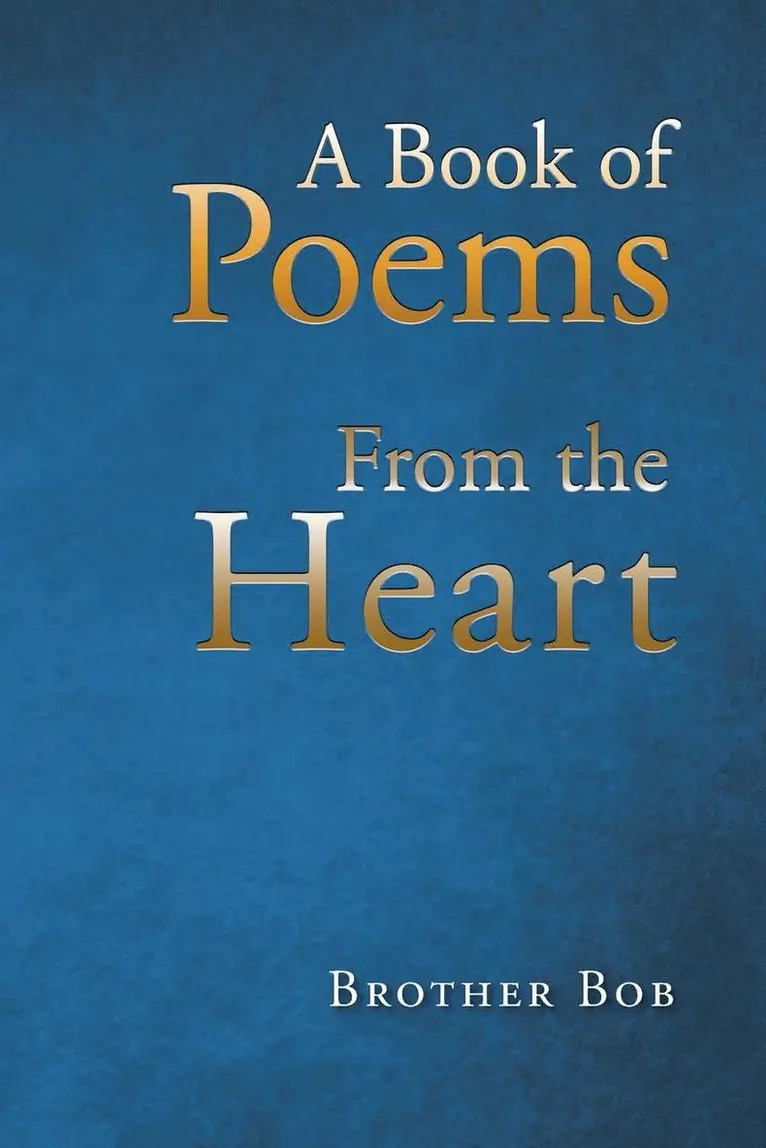 Brother Bob - Book of Poems From the Heart, Häftad. Tillgänglighet: Lägg i varukorg