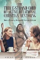 bokomslag The Three-Strand Cord of Active Relational Christian Mentoring
