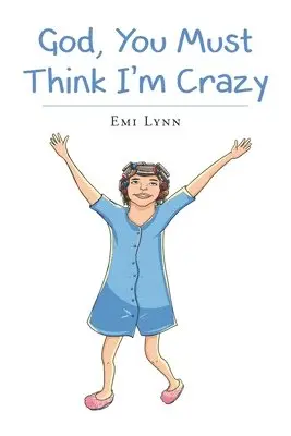 Emi Lynn - God, You Must Think I'm Crazy, Häftad. Tillgänglighet: Lägg i varukorg