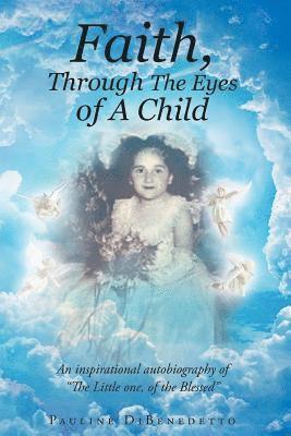 Pauline Dibenedetto, Pauline DiBenedetto - Faith, Through The Eyes of A Child, Häftad
