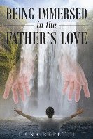 Being Immersed In The Father's Love 1