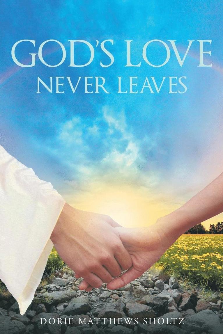 Dorie Matthews Sholtz - God's Love Never Leaves, Häftad