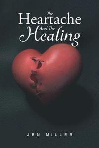 bokomslag The Heartache And The Healing