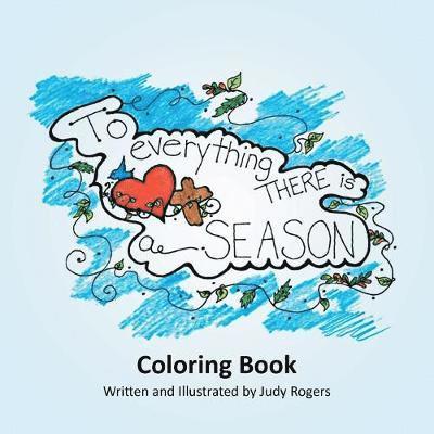 Judy Rogers - To Everything There is a Season, Häftad