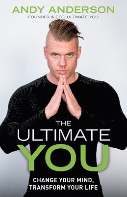 Andy Anderson - The Ultimate You: Change Your Mind, Transform Your Life, Häftad