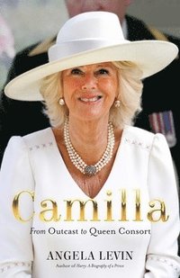 bokomslag Camilla: From Outcast to Queen Consort