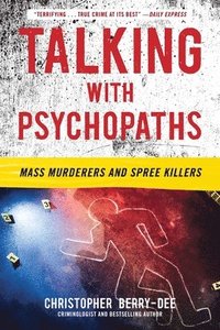 bokomslag Talking with Psychopaths: Mass Murderers and Spree Killers