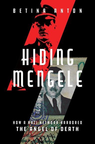 Betina Anton - Hiding Mengele, Inbunden