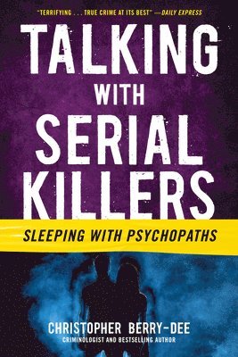 bokomslag Talking with Serial Killers: Sleeping with Psychopaths