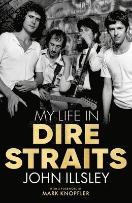 bokomslag My Life in Dire Straits: The Inside Story of One of the Biggest Bands in Rock History