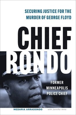 Medaria "Rondo" Arradondo, Jennifer Amie - Chief Rondo, Inbunden