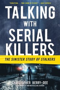bokomslag Talking with Serial Killers: The Sinister Study of Stalkers