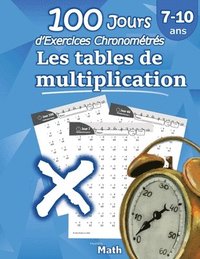 bokomslag Les tables de multiplication - 100 Jours d'Exercices Chronomtrs