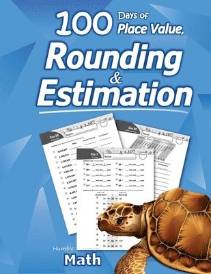 Humble Math - 100 Days of Place Value, Rounding & Estimation 1