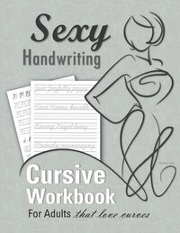 bokomslag Sexy Handwriting: Cursive Workbook for Adults: Learn to Write Cursive (Over 100 Pages of Penmanship Practice): Trace Letters - Form Word