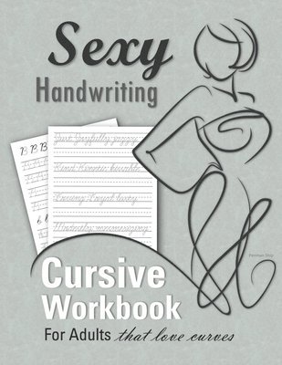 bokomslag Sexy Handwriting: Cursive Workbook for Adults: Learn to Write Cursive (Over 100 Pages of Penmanship Practice): Trace Letters - Form Word