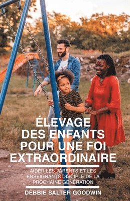 bokomslag levage des enfants pour une foi extraordinaire