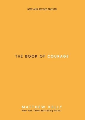 Matthew Kelly - The Book of Courage: New & Revised Edition, Häftad