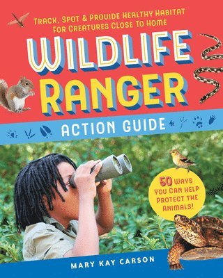 Mary Kay Carson - Wildlife Ranger Action Guide, Häftad