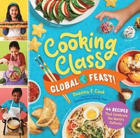 bokomslag Cooking Class Global Feast!: 44 Recipes That Celebrate the World's Cultures