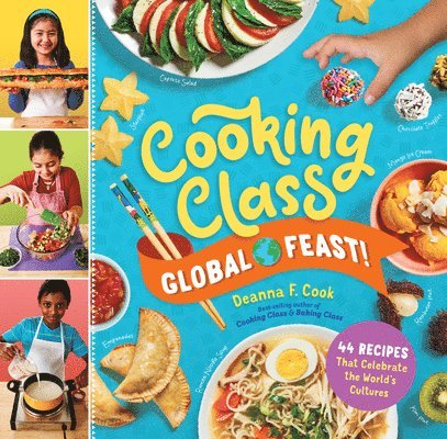 Cooking Class Global Feast!: 44 Recipes That Celebrate the World's Cultures 1