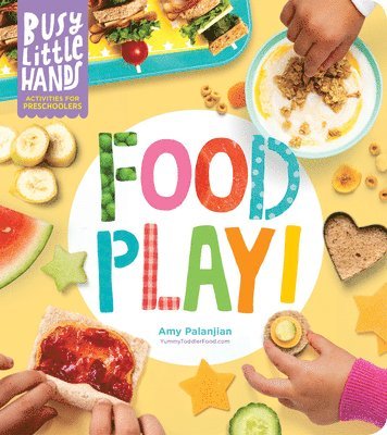 Busy Little Hands: Food Play! 1