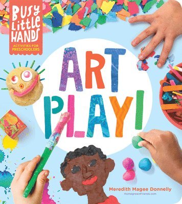 Busy Little Hands: Art Play! 1