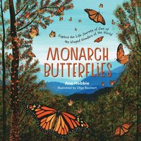 bokomslag Monarch Butterflies: Explore the Life Journey of One of the Winged Wonders of the World