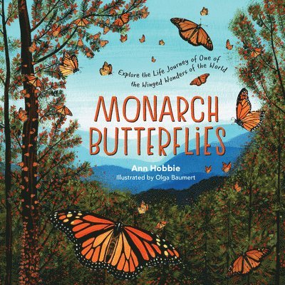 Monarch Butterflies: Explore the Life Journey of One of the Winged Wonders of the World 1