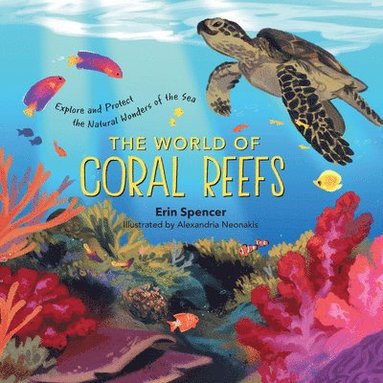 Erin Spencer - World of Coral Reefs, Inbunden