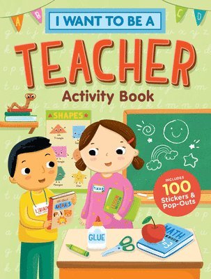 bokomslag I Want to Be a Teacher Activity Book: 100 Stickers & Pop-Outs