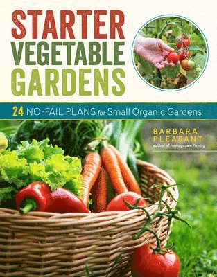 Barbara Pleasant - Starter Vegetable Gardens, 2nd Edition, Häftad