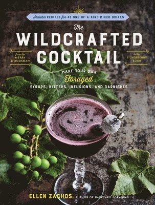 Ellen Zachos - Wildcrafted Cocktail, Häftad