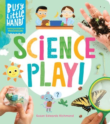 Susan Edwards Richmond, Susan Edwards Richmond - Busy Little Hands: Science Play!, Inbunden