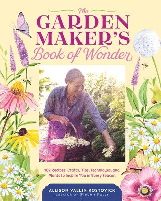 Allison Vallin Kostovick, Allison Vallin Kostovick - Garden Maker's Book of Wonder, Inbunden
