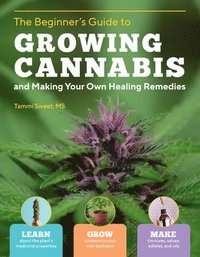 bokomslag Beginner's Guide to Growing Cannabis and Making Your Own Healing Remedies