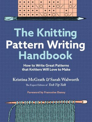 Kristina McGrath, Sarah Walworth - Knitting Pattern Writing Handbook, Inbunden