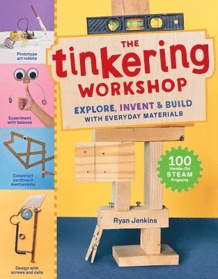 Ryan Jenkins - The Tinkering Workshop: Explore, Invent & Build with Everyday Materials; 100 Hands-On Steam Projects, Inbunden