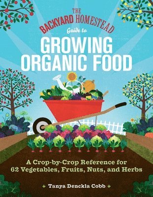 Tanya Denckla Cobb - The Backyard Homestead Guide to Growing Organic Food, Häftad
