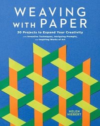 bokomslag Weaving with Paper: 30 Projects to Expand Your Creativity with Inventive Techniques, Intriguing Prompts, and Inspiring Works of Art