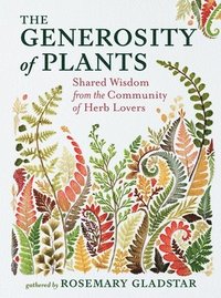 bokomslag The Generosity of Plants: Shared Wisdom from the Community of Herb Lovers